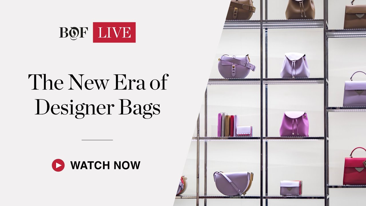 The New Era of Designer Bags: Redefining Leather Goods | #BoFLIVE